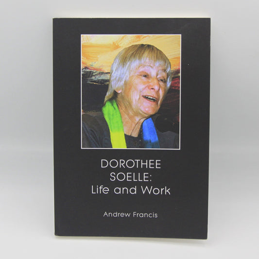 DOROTHEE SOELLE: LIFE AND WORK (P/B) by Andrew Francis