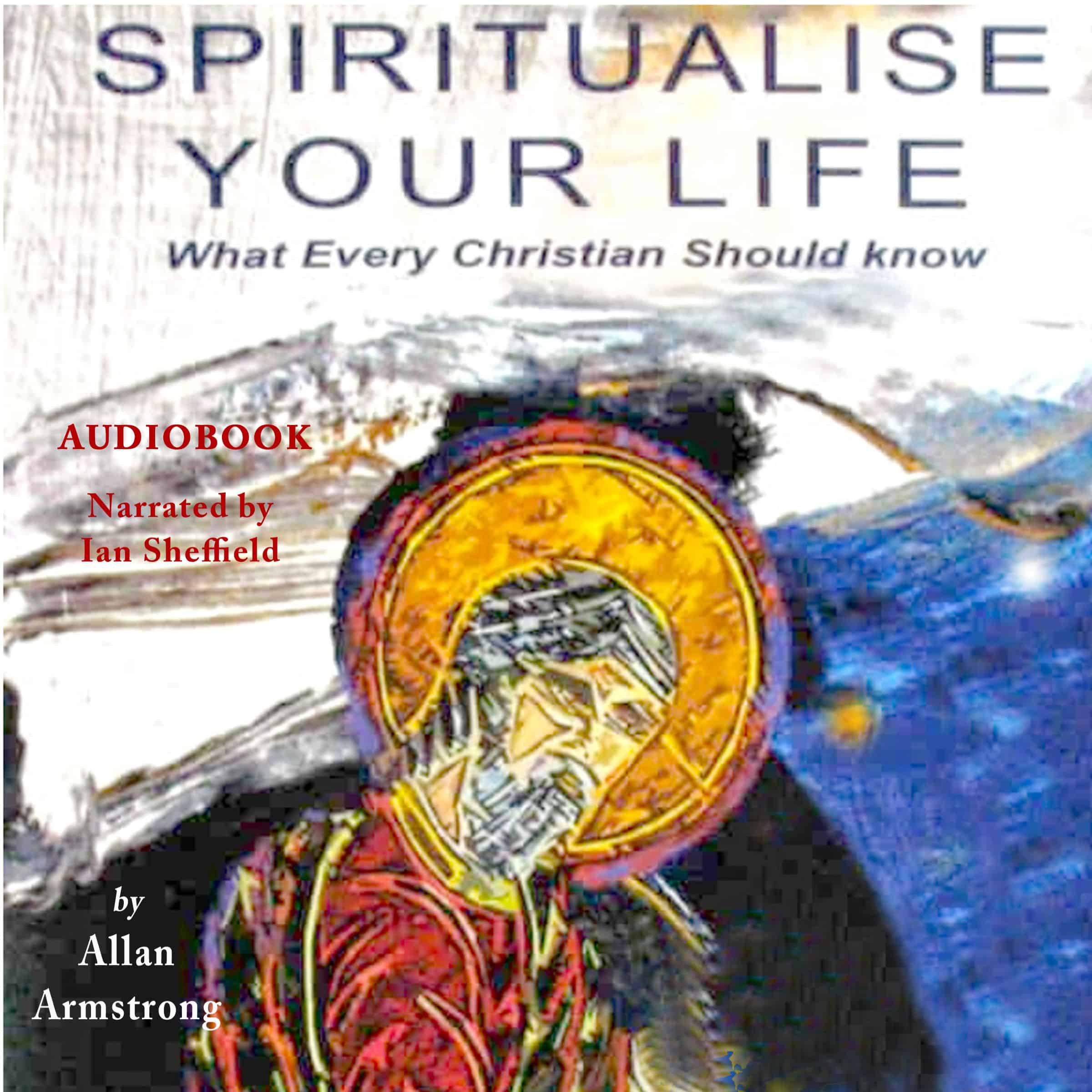 Audiobook: Spiritualise your life - What every Christian should know